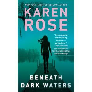Beneath Dark Waters -- Karen Rose